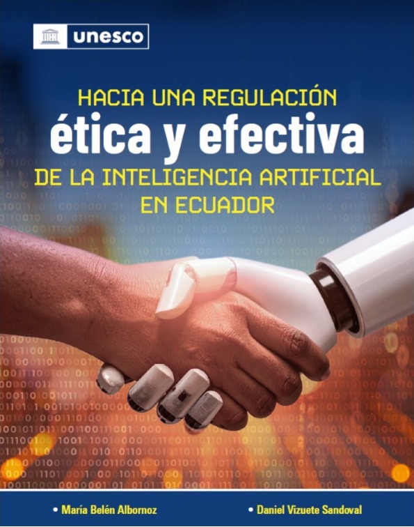 HACIA UNA REGULACIÓN ÉTICA Y EFECTIVA DE LA INTELIGENCIA ARTIFICIAL EN ECUADOR
